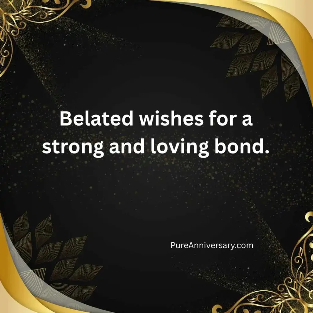 Belated Anniversary Wishes