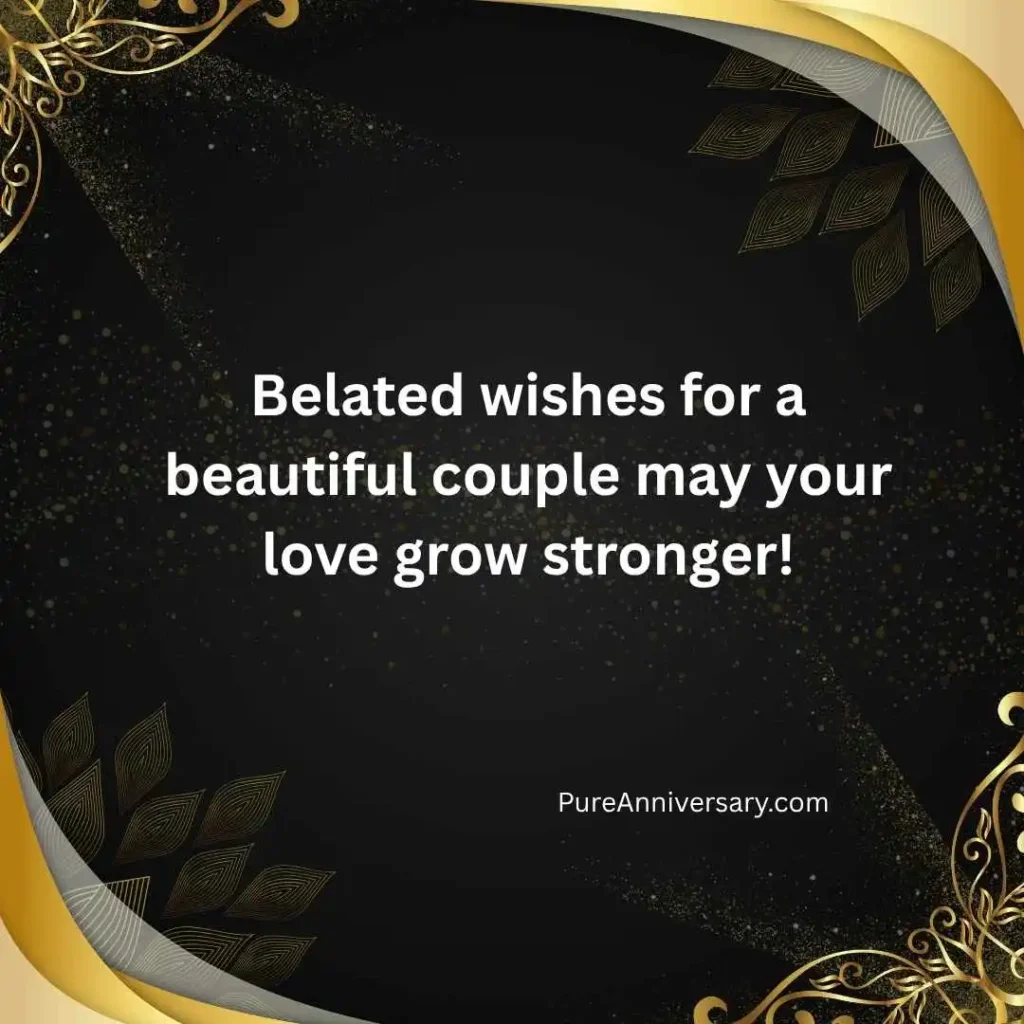 Belated Anniversary Wishes