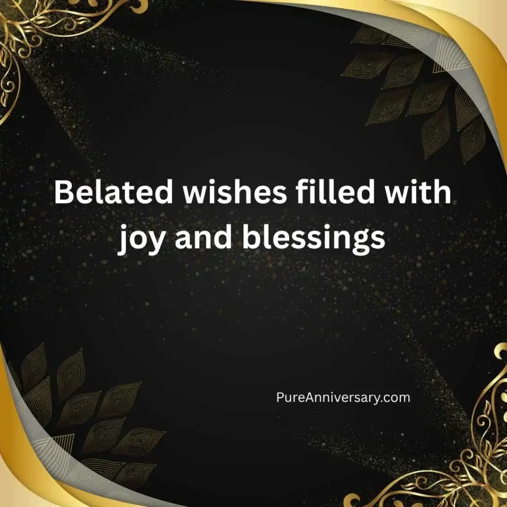 Belated Happy Anniversary Wishes