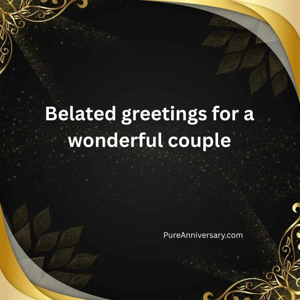Belated Wedding Anniversary Wishes