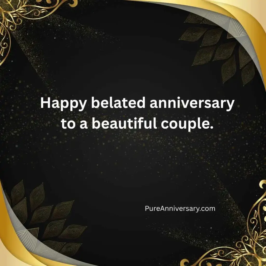 Belated Anniversary Wishes
