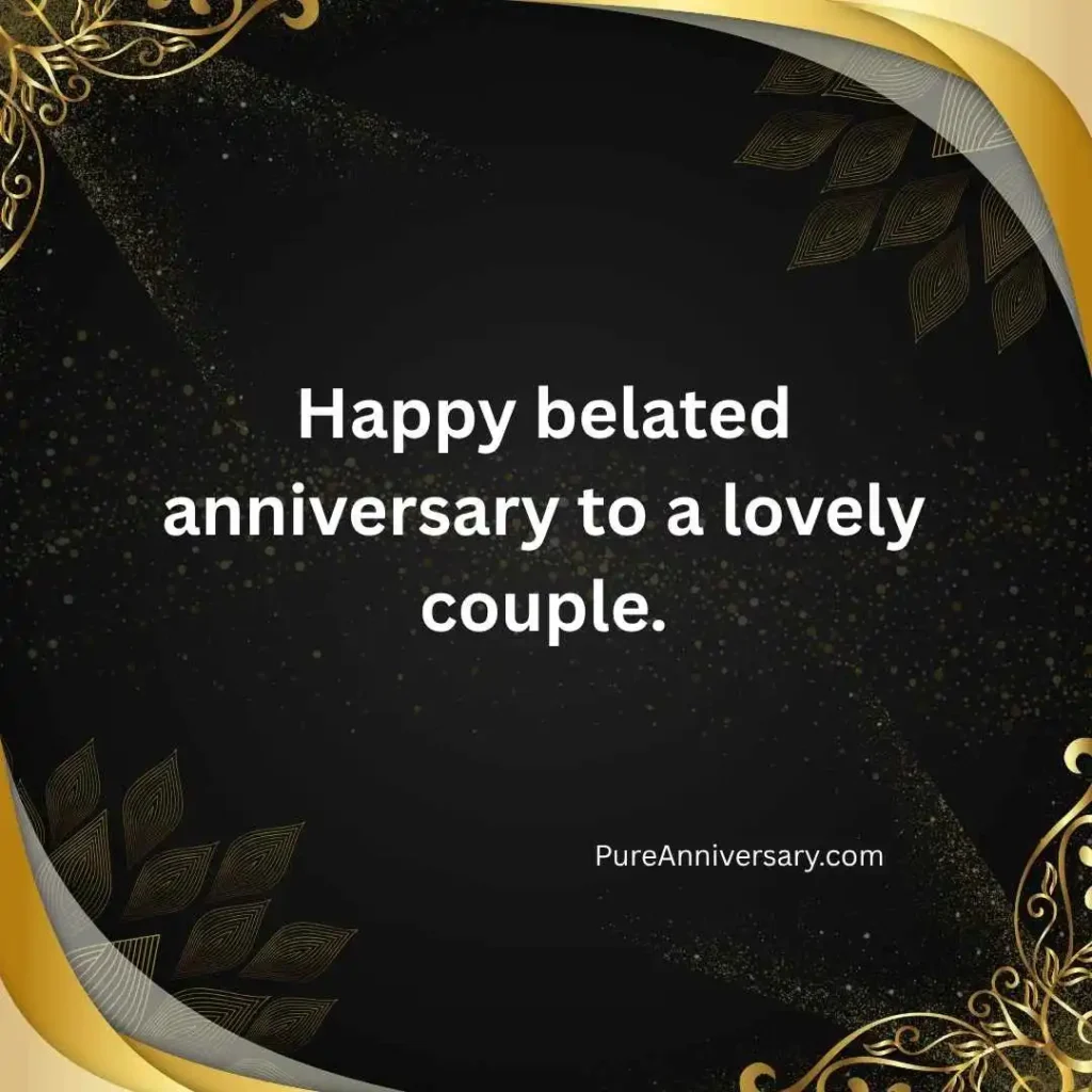 Belated Anniversary Wishes
