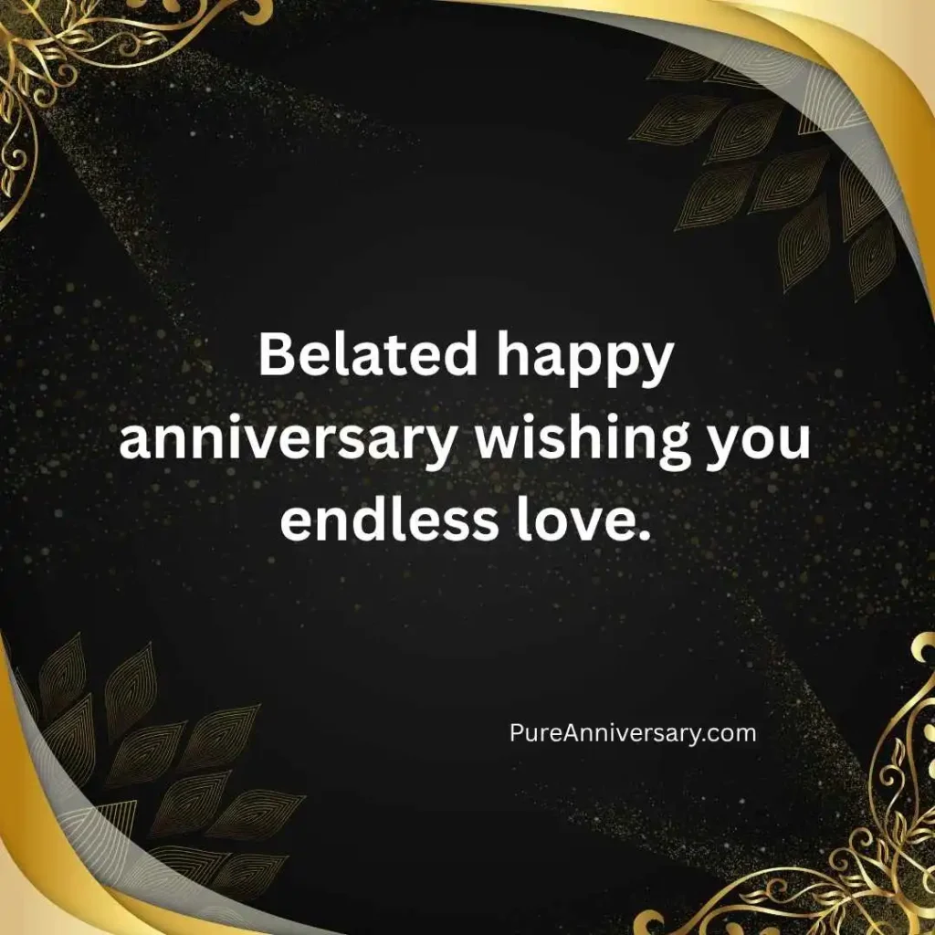 Belated Anniversary Wishes