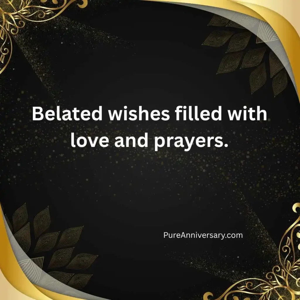 Belated Anniversary Wishes