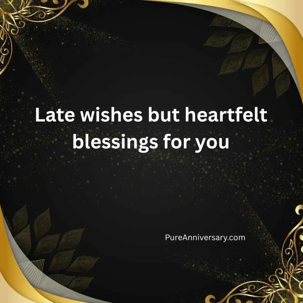 Belated Anniversary Wishes