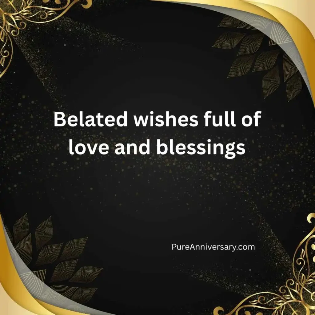 Belated Happy Anniversary Wishes