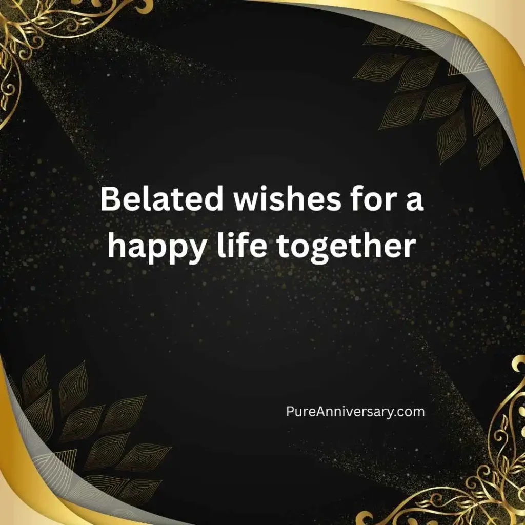 Belated Wedding Anniversary Wishes
