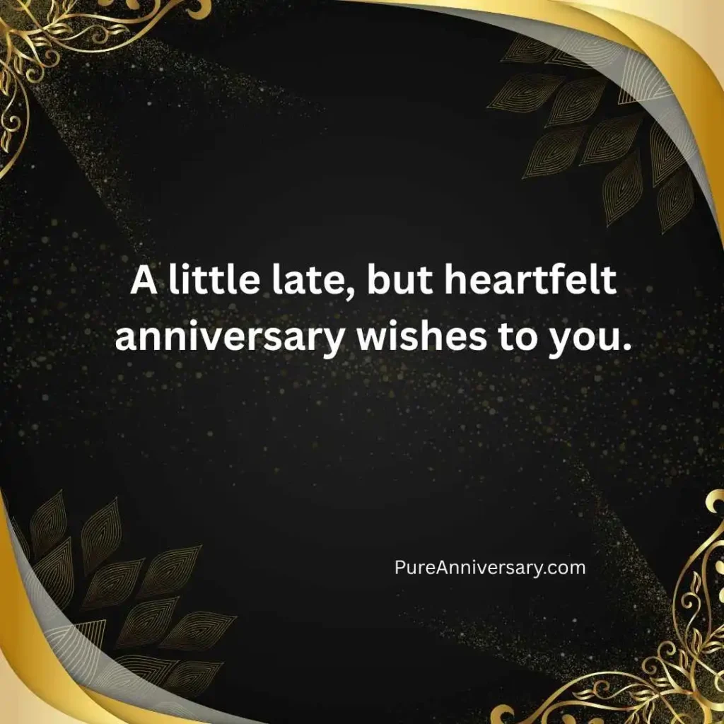Belated Anniversary Wishes