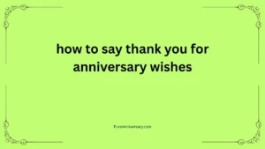 how to say thank you for anniversary wishes
