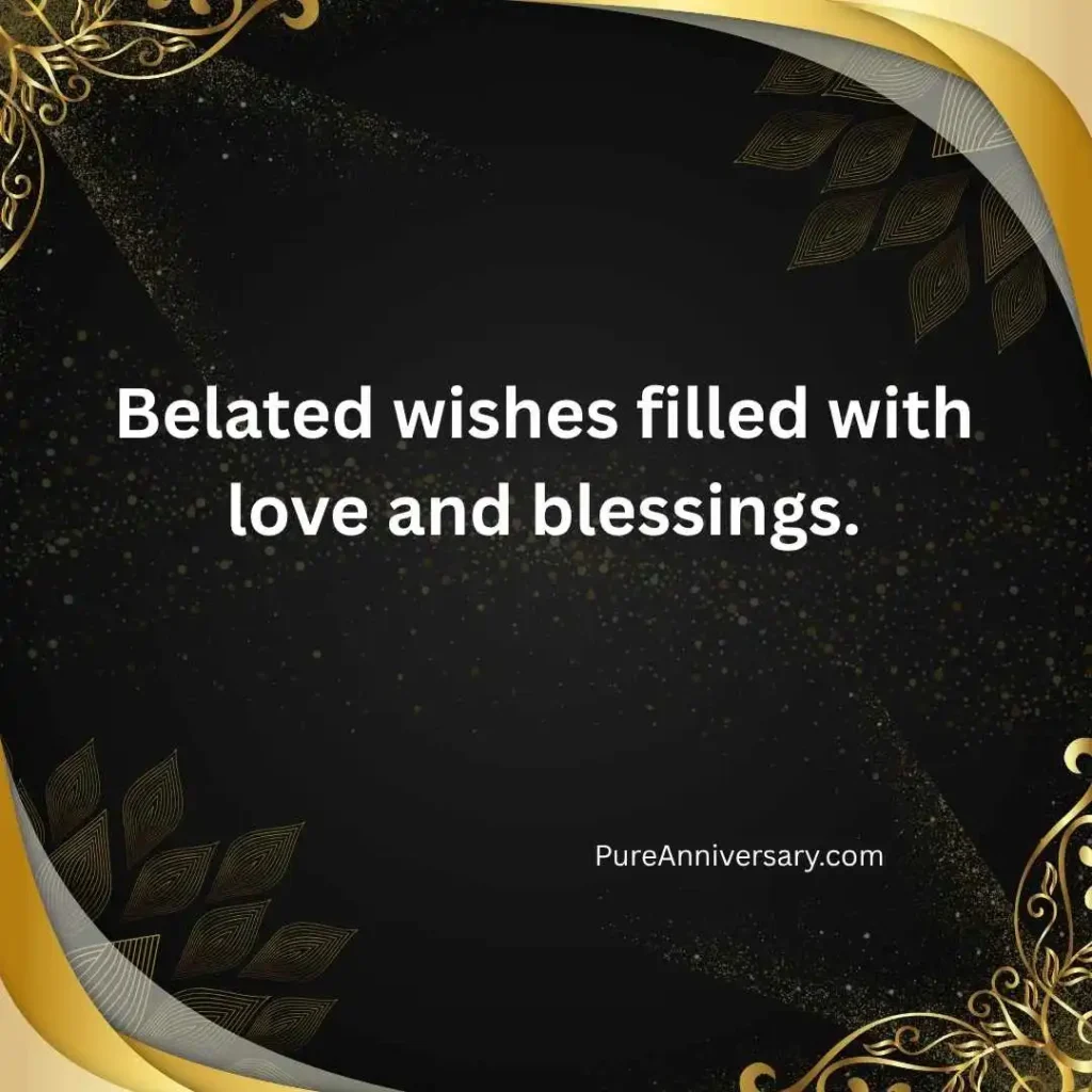 Belated Anniversary Wishes