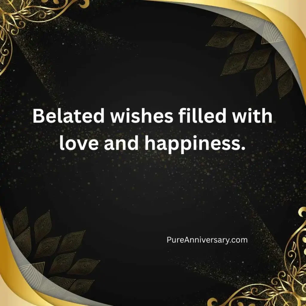 Belated Anniversary Wishes