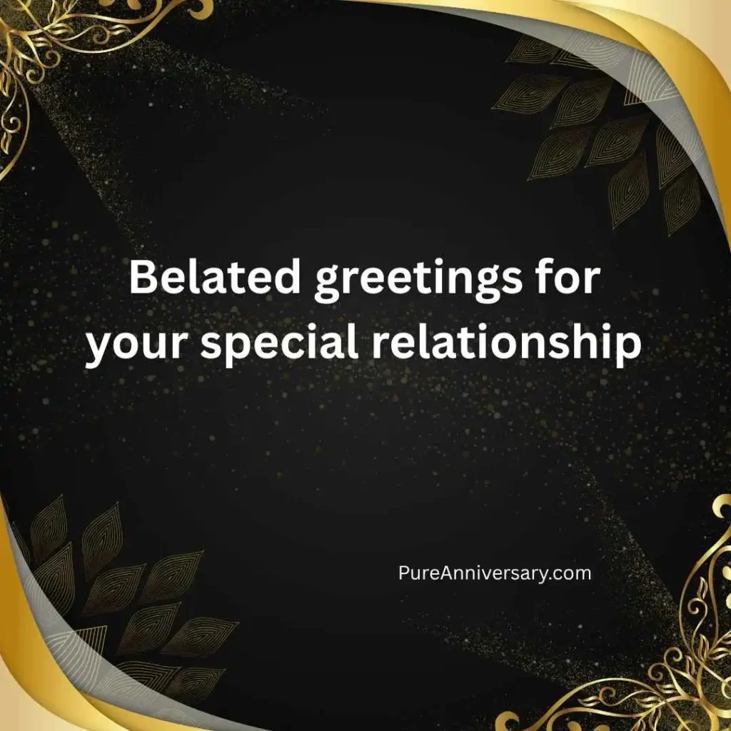 Belated Happy Anniversary Wishes