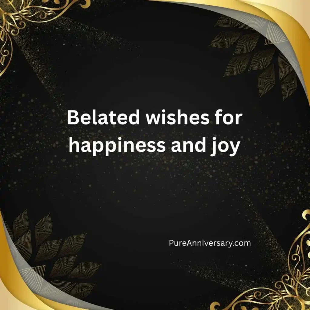 Belated Happy Anniversary Wishes