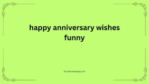 Happy Anniversary Wishes Funny