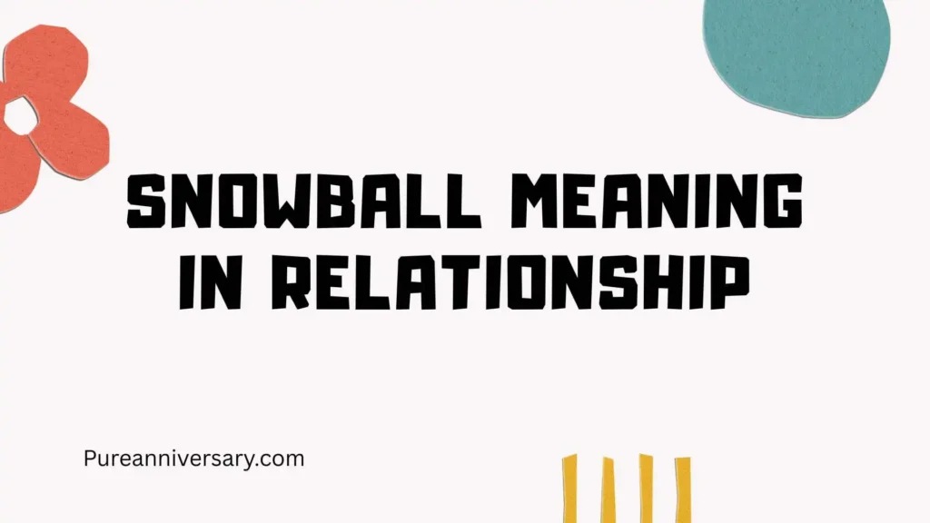 Snowball Meaning in Relationship