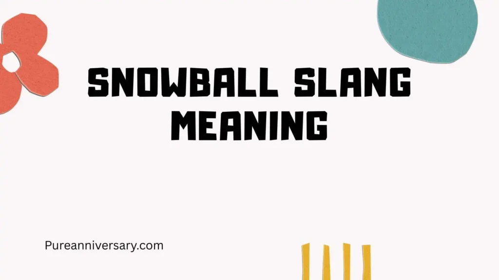 Snowball Slang Meaning