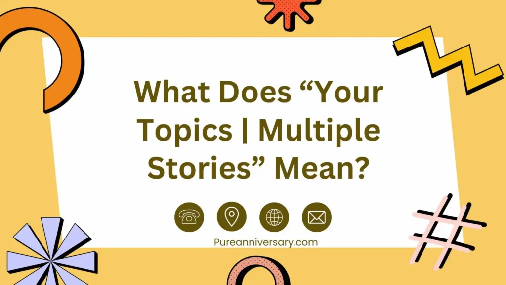 What Does “Your Topics | Multiple Stories” Mean