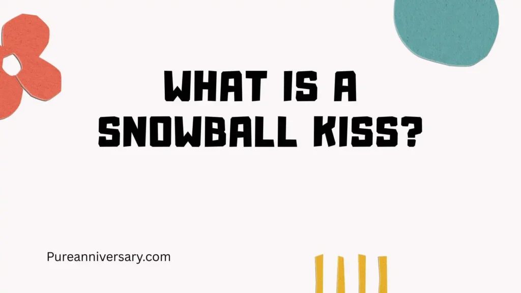 What Is a Snowball Kiss?