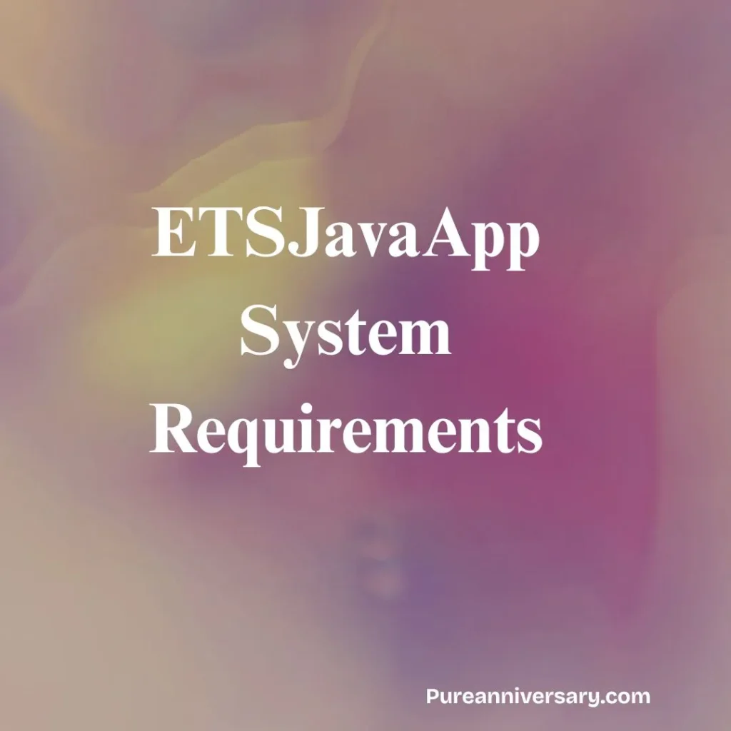 ETSJavaApp System Requirements