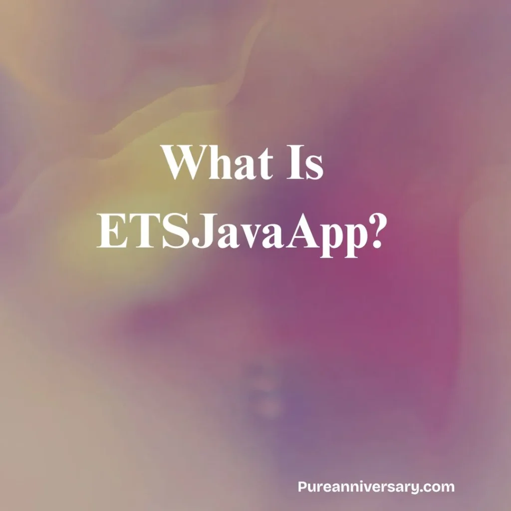 What Is ETSJavaApp?