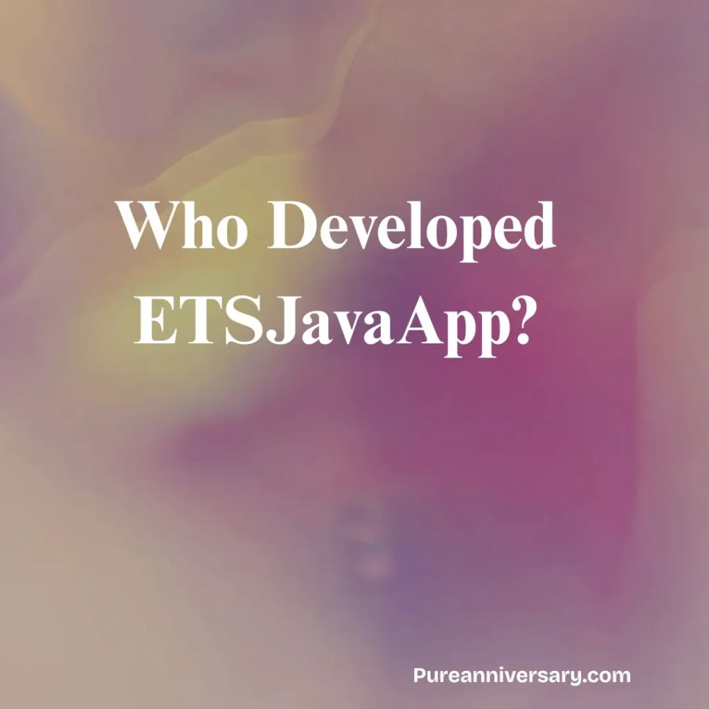 Who Developed ETSJavaApp?